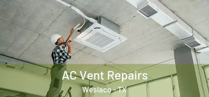  AC Vent Repairs Weslaco - TX