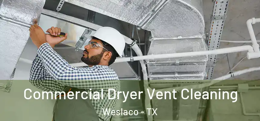  Commercial Dryer Vent Cleaning Weslaco - TX