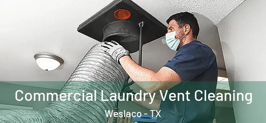 Commercial Laundry Vent Cleaning Weslaco - TX