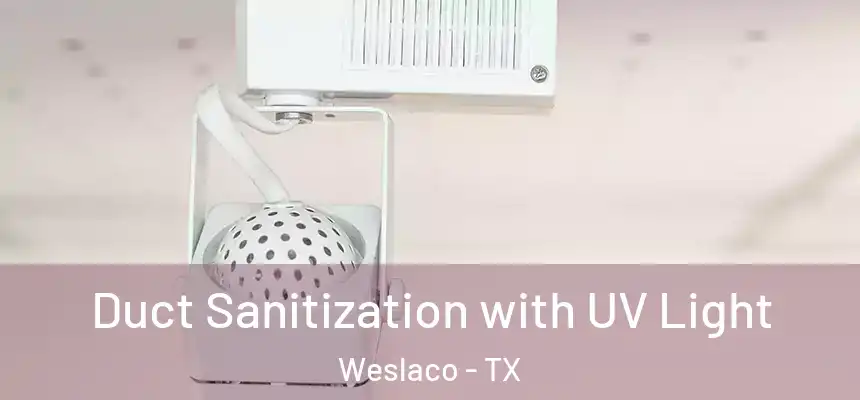  Duct Sanitization with UV Light Weslaco - TX