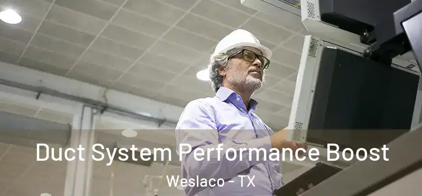 Duct System Performance Boost Weslaco - TX