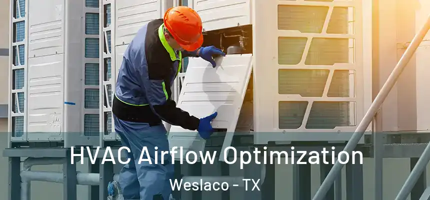  HVAC Airflow Optimization Weslaco - TX