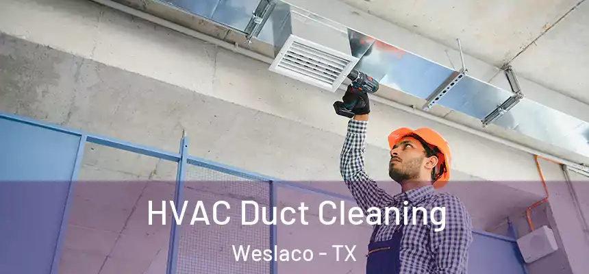 HVAC Duct Cleaning Weslaco - TX