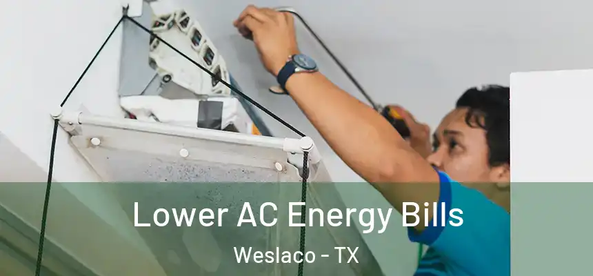  Lower AC Energy Bills Weslaco - TX