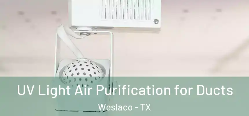 UV Light Air Purification for Ducts Weslaco - TX