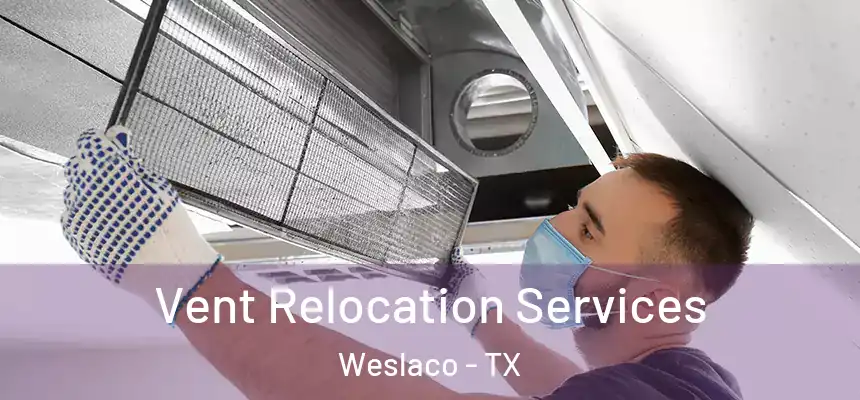  Vent Relocation Services Weslaco - TX
